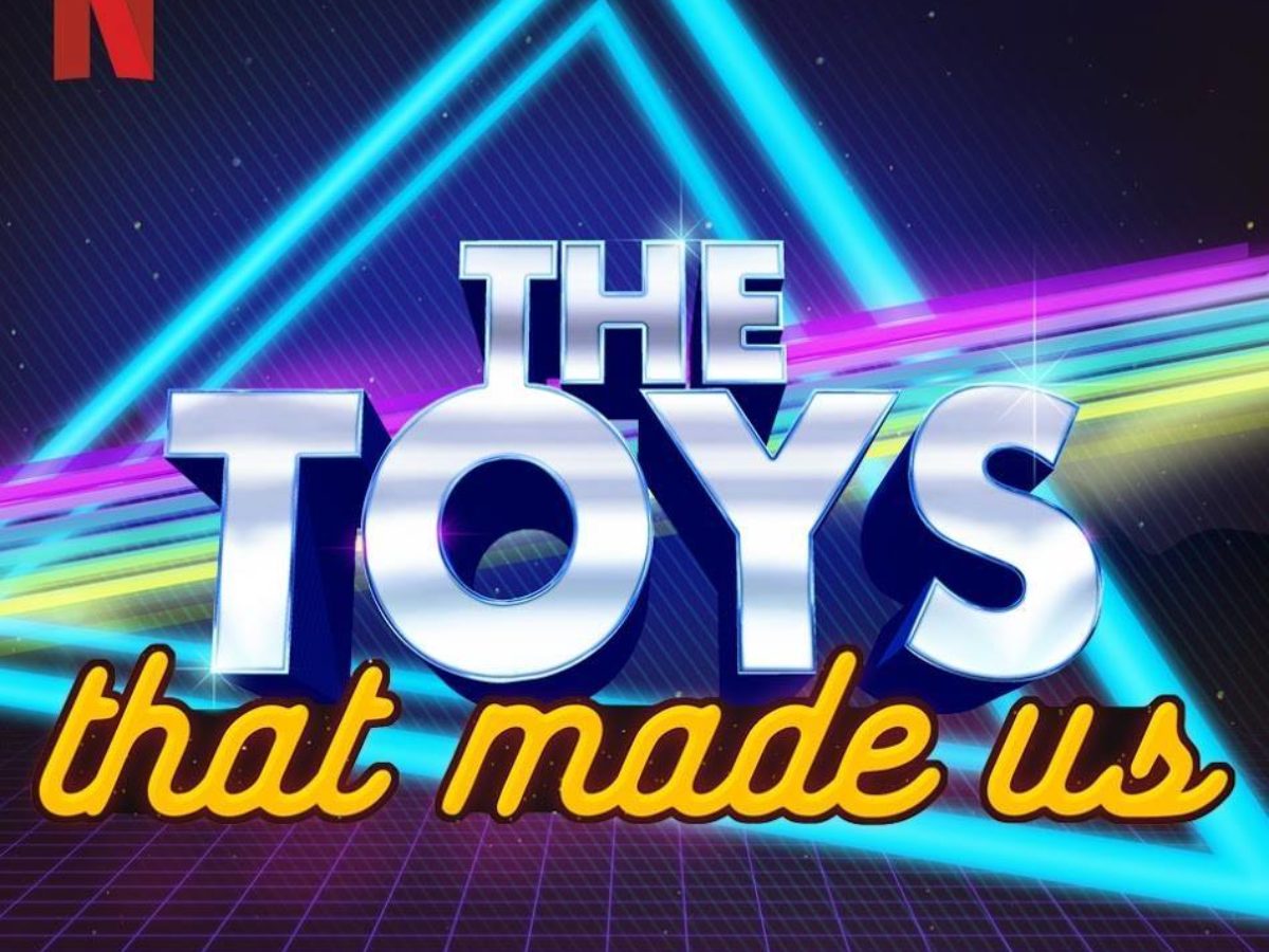 Netflix Series "The Toys That Made Us" Is Pretty Freaking Great
